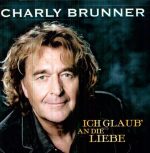 Charly Brunner  - Ich Glaub an die Liebe | 1CD | NEU+OVP