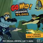 Go Wild! - Mission Wildnis - Krokodil oder Alligator?, Folge 26 | 1CD |  NEU+OVP