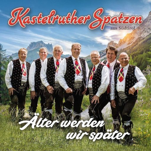 Kastelruther Spatzen - Älter werden wir später | 1CD |  NEU+OVP