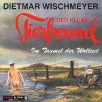 Dietmar Wischmeyer - Der kleine Tierfreund, Im Taumel der Wollust | 1CD | Zustand: sehr gut